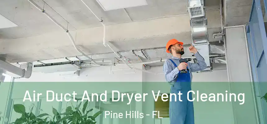 Air Duct And Dryer Vent Cleaning Pine Hills - FL