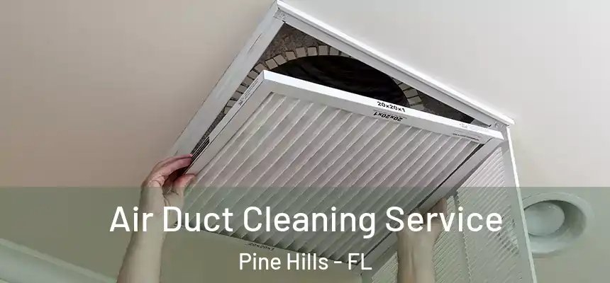 Air Duct Cleaning Service Pine Hills - FL