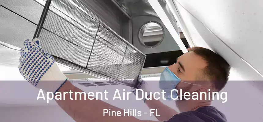  Apartment Air Duct Cleaning Pine Hills - FL