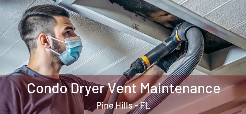 Condo Dryer Vent Maintenance Pine Hills - FL