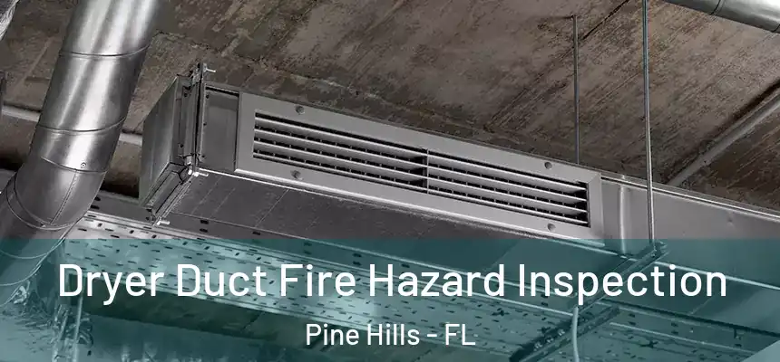 Dryer Duct Fire Hazard Inspection Pine Hills - FL