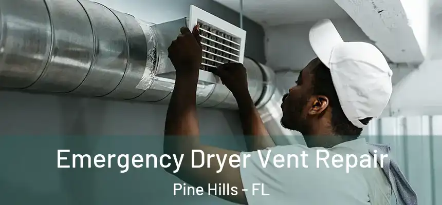  Emergency Dryer Vent Repair Pine Hills - FL