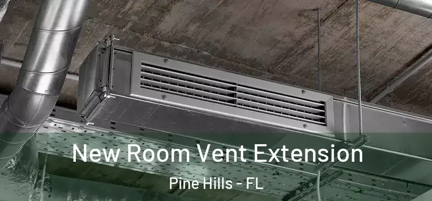New Room Vent Extension Pine Hills - FL